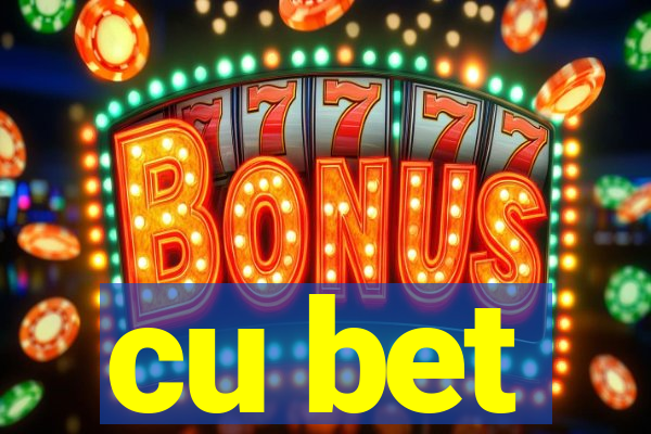 cu bet